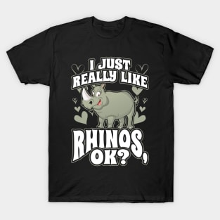 I Just Really Like Rhinos OK T-Shirt